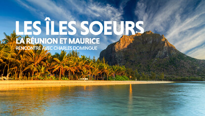 Les Grands Explorateurs - Charles Domingue - Les îles soeurs : La Réunion et Maurice