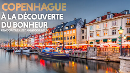 Les Grands Explorateurs - Copenhague - À la découverte du bonheur