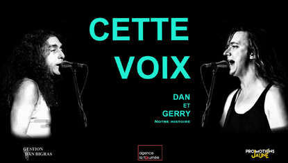 Dan Bigras - Cette Voix : Dan et Gerry, notre histoire