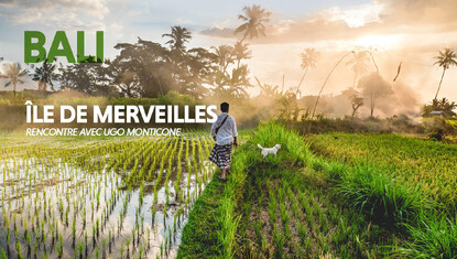 Les Grands Explorateurs - Bali - Île de merveilles