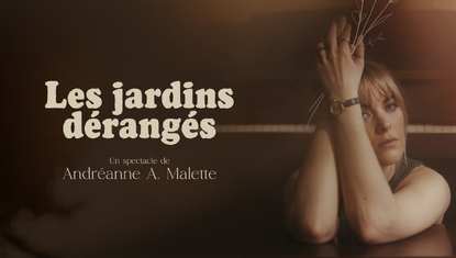 Andréanne A. Malette - Les jardins dérangés